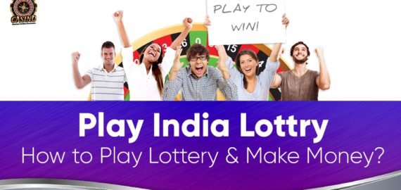How to Play Lottery & Win &ndash; Play India Lottry