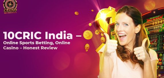 10CRIC India &ndash; Online Sports Betting, Online Casino &ndash; Honest Review