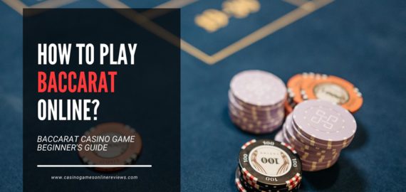 How to Play Baccarat Online &ndash; Complete Guide